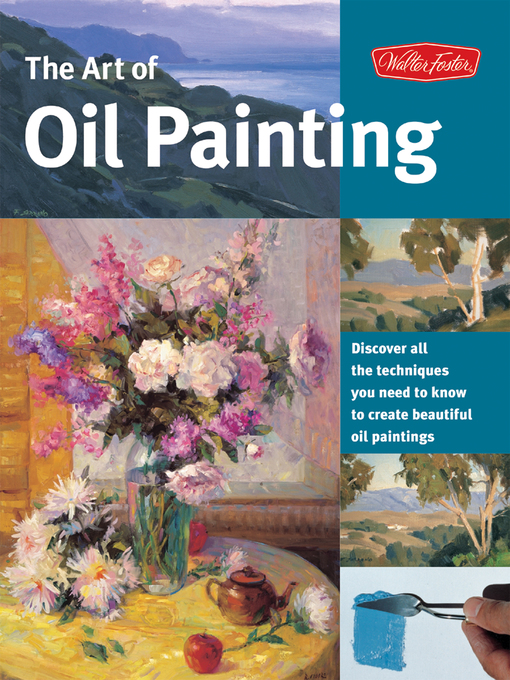 Title details for The Art of Oil Painting by Walter Foster Creative Team - Wait list
